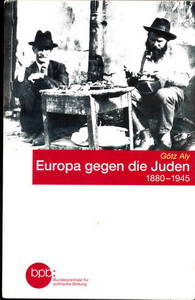 Götz Aly Juden Europa Litauen Europa gegen die Juden Rezension