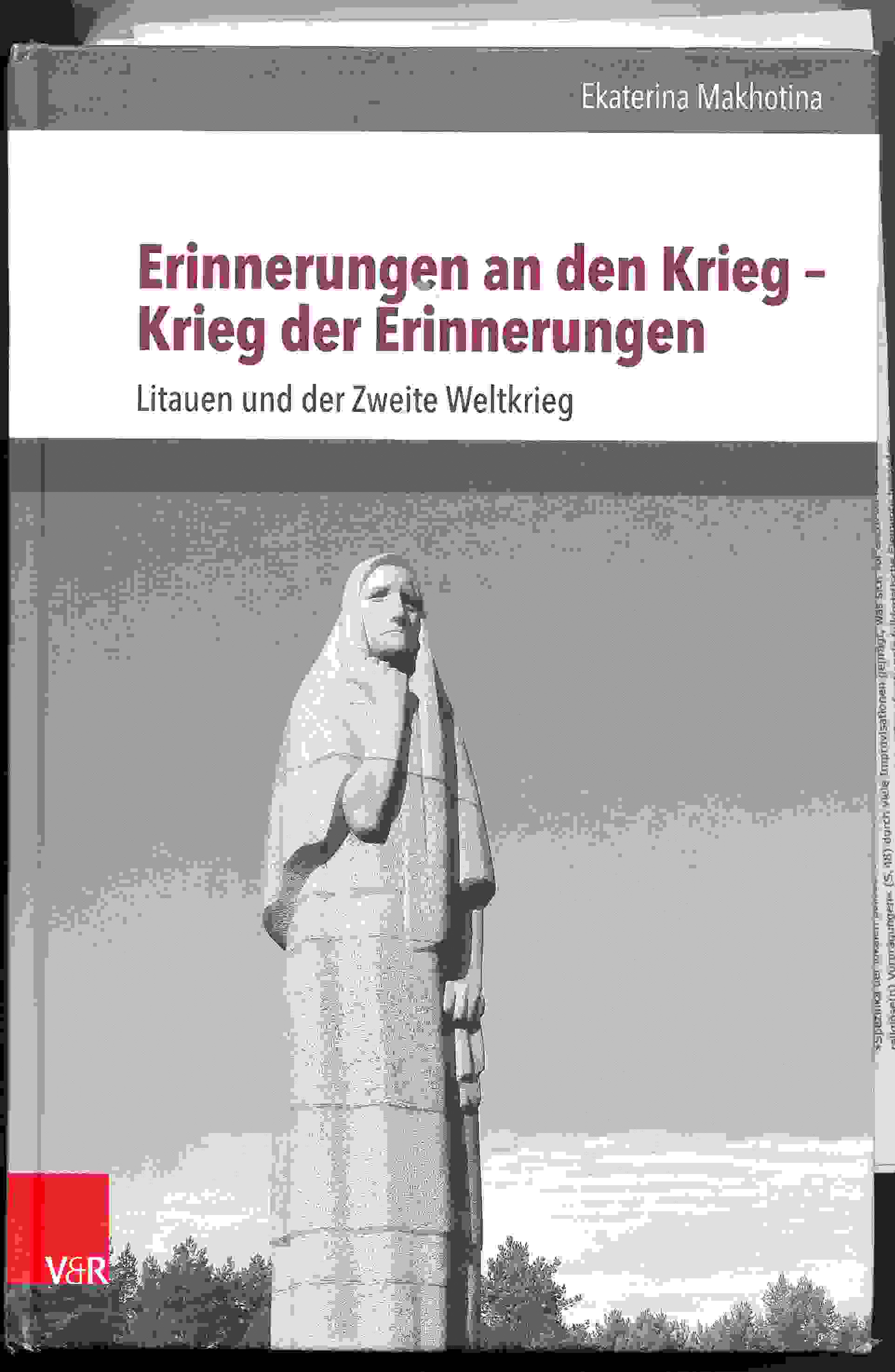 Ekaterina Makhotina Litauen und der Zweite Weltkrieg Erinnerungen an den Krieg-Krieg der Erinnerungen